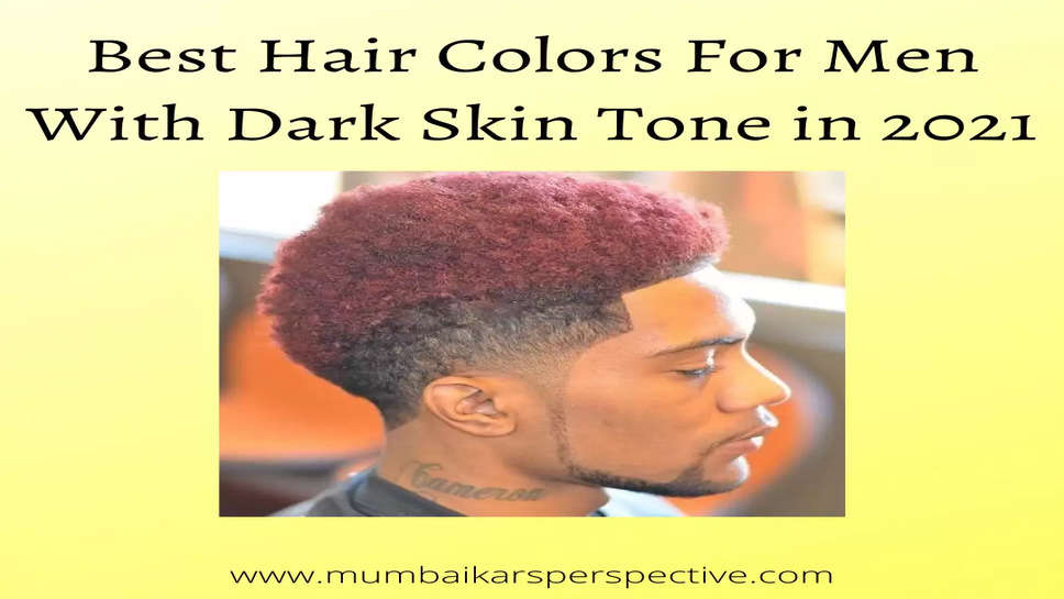 Best Hair Colors For Men With Dark Skin Tone in 2021