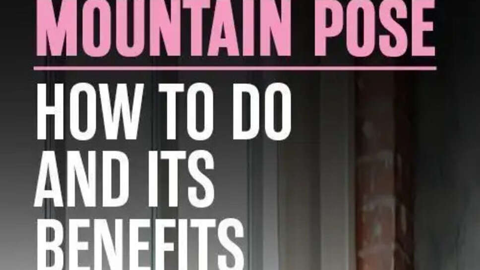 Know About Mountain Pose Yoga Steps and Benefits