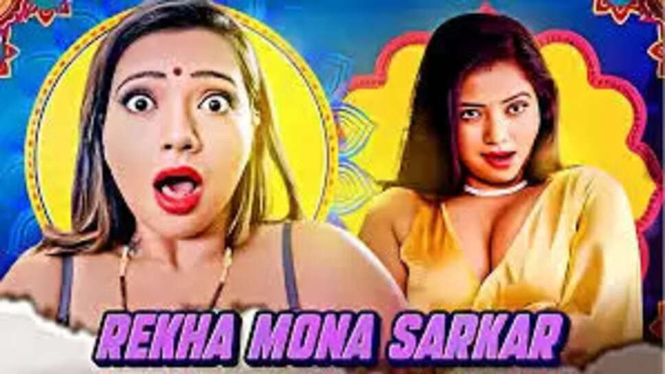 Top 10 Rekha Mona Sarkar Web Series Till 2025
