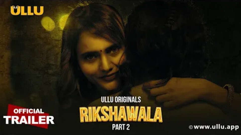  Rikshawala (Ullu) Web Series Cast, Crew, Release Date, Actors, Roles