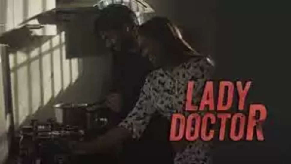  Lady Doctor Web Series Cast, Release Date, Actress Real Name