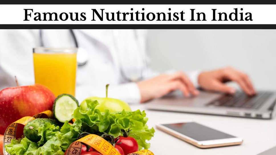 Top 7 Nutritionists In India In 2023