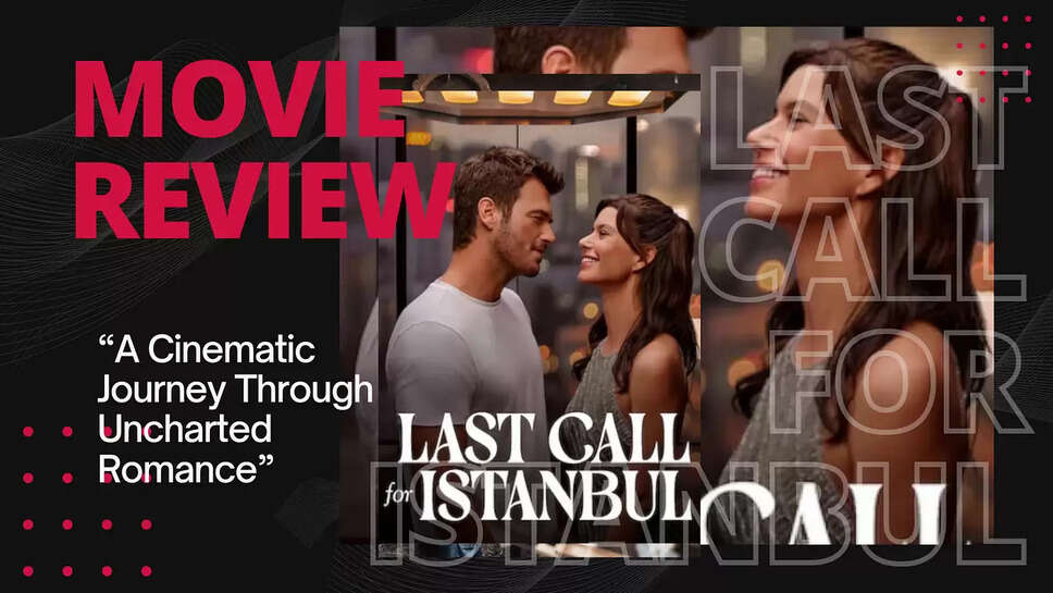 Last Call for Istanbul Movie Review