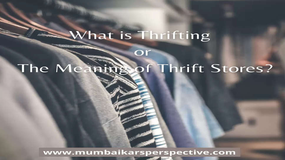 What is thrifting or the meaning of thrift stores?