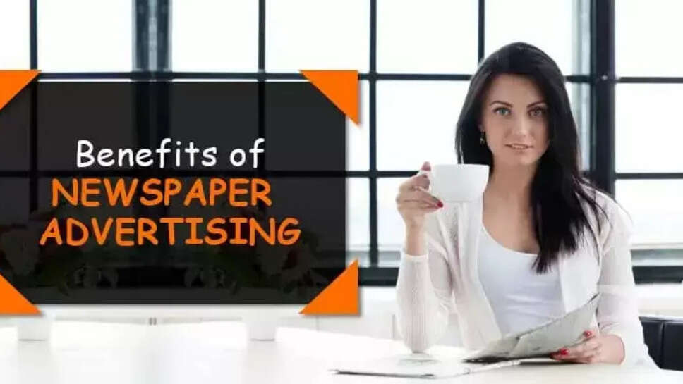 Top 7 Benefits Of Newspaper Advertising