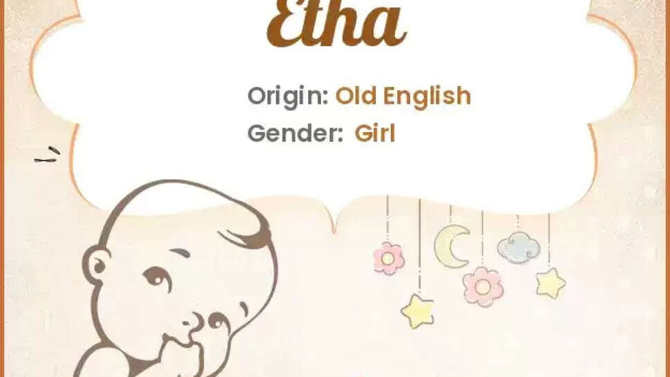 Know The Meaning Of The Name Etha