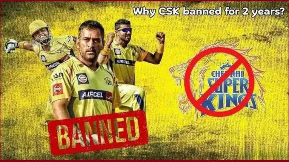 Know Why CSK Was Banned For 2 Years From IPL