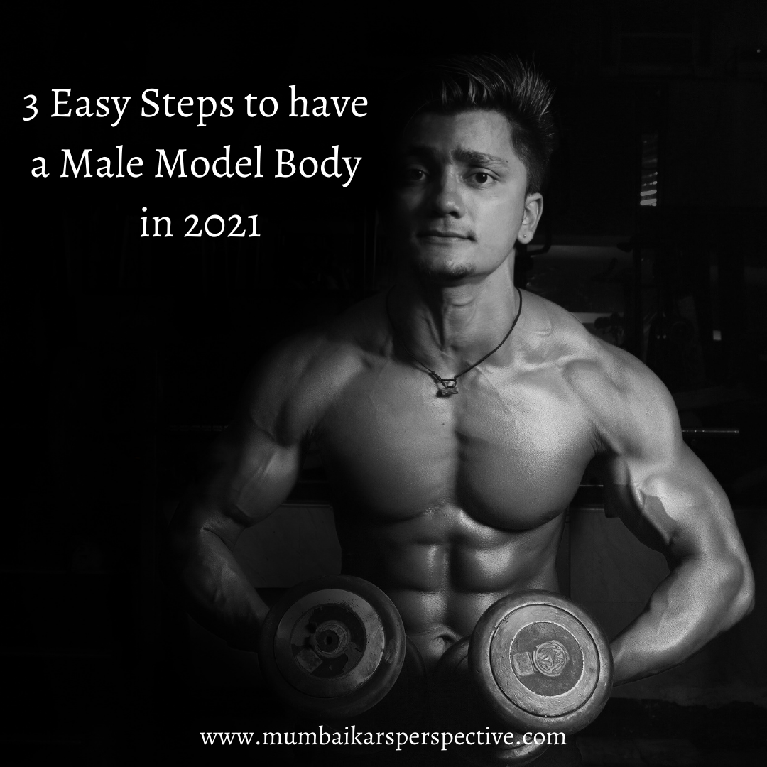 3 Easy Steps To Have A Male Model Body In 2021